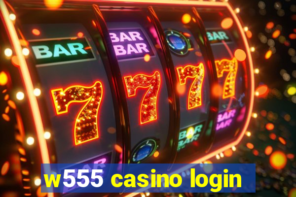 w555 casino login